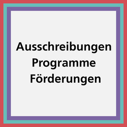 Ein Schmuckbild mit den Worten "Ausschreibungen, Programme, Förderung" und einem bunten Rand mit den Farben rot, türkis und lila.