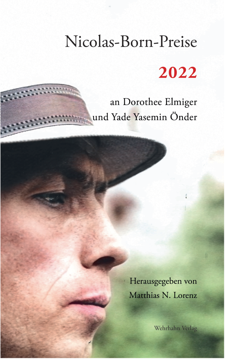 Buchcover mit großem Porträt von Nicolas Born im Profil, der einen Hut trägt. Rechts daneben der Titel: ‚Nicolas‑Born‑Preise 2022‘, darunter die Namen Dorothee Elmiger und Yade Yasemin Önder. Unten steht: ‚Herausgegeben von Matthias N. Lore