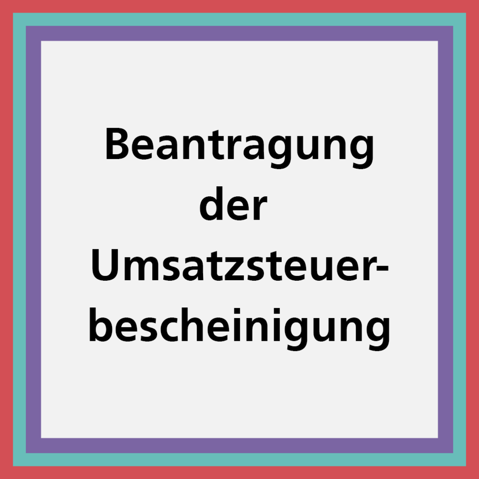 Ein Schmuckbild mit den Worten "Bantragung der Umsatzsteuerbescheinigung" und einem Rahmen in den Farben rot, türkis und lila.